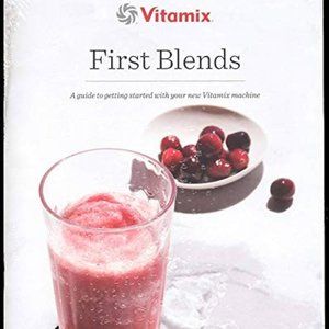 Vitamix First Blends - A Guide To Getting Started WIth Your New Vitamix Machine